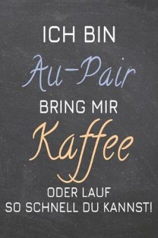 Cover of Ich bin Au-Pair Bring mir Kaffee oder lauf so schnell du kannst!