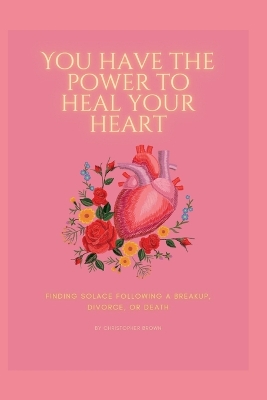 Book cover for You have the power to heal your heart