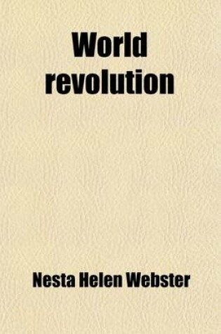 Cover of World Revolution; The Plot Against Civilization