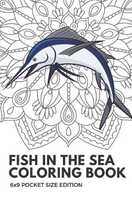 Book cover for Fish In The Sea Coloring Book 6x9 Pocket Size Edition