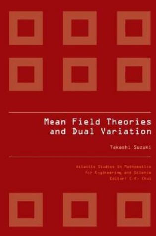 Cover of Mean Field Theories And Dual Variation: A Mathematical Profile Emerged In The Nonlinear Hierarchy