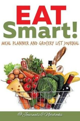 Cover of Eat Smart! Meal Planner and Grocery List Journal