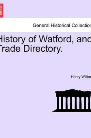 Cover of History of Watford, and Trade Directory.