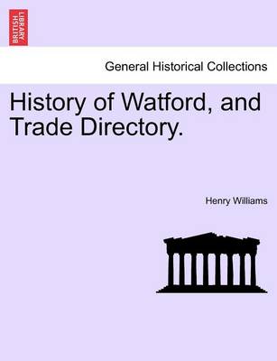 Book cover for History of Watford, and Trade Directory.