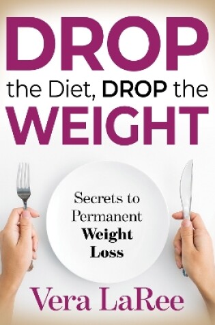 Cover of Drop the Diet, Drop the Weight