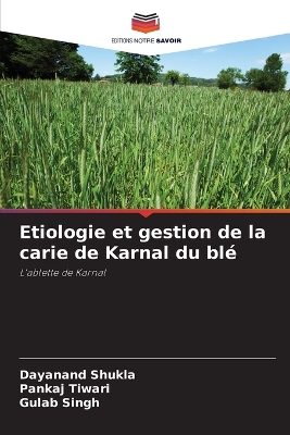 Book cover for Etiologie et gestion de la carie de Karnal du blé