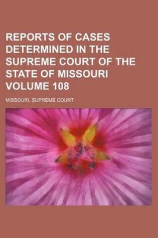 Cover of Reports of Cases Determined in the Supreme Court of the State of Missouri Volume 108