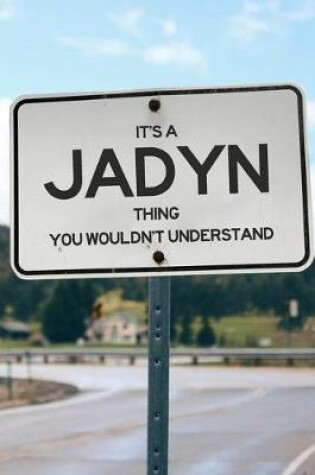 Cover of It's a Jadyn Thing You Wouldn't Understand