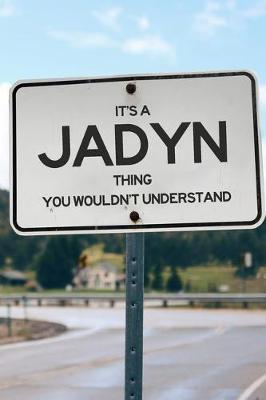 Book cover for It's a Jadyn Thing You Wouldn't Understand