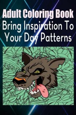 Cover of Adult Coloring Book Bring Inspiration to Your Day Patterns