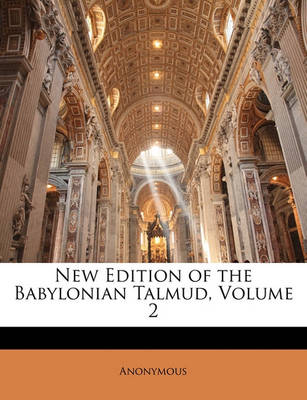 Book cover for New Edition of the Babylonian Talmud, Original Text, Edited, Corrected, Formulated, and Translated Into English, Volume II (X)