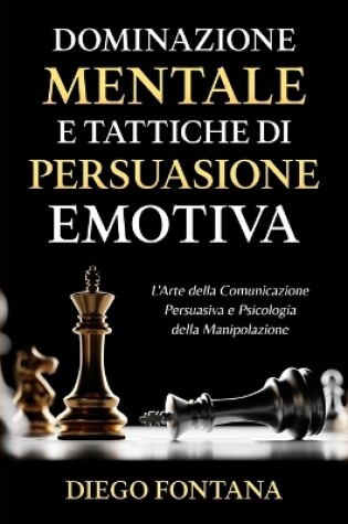 Cover of Dominazione Mentale e Tattiche di Persuasione Emotiva