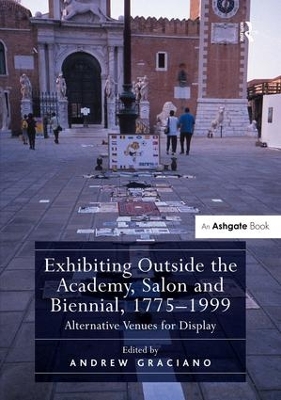 Cover of Exhibiting Outside the Academy, Salon and Biennial, 1775-1999