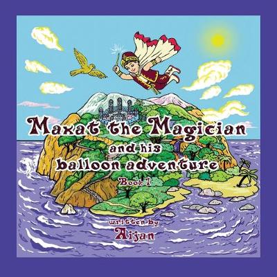 Cover of Maxat the Magician and his balloon adventure