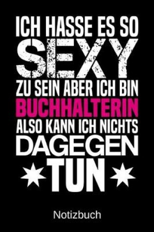 Cover of Ich hasse es so sexy zu sein aber ich bin Buchhalterin also kann ich nichts dagegen tun