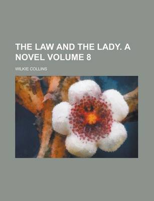 Book cover for The Law and the Lady. a Novel Volume 8