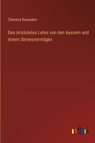 Cover of Des Aristoteles Lehre von den äussern und innern Sinnesvermögen