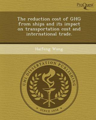 Book cover for The Reduction Cost of Ghg from Ships and Its Impact on Transportation Cost and International Trade