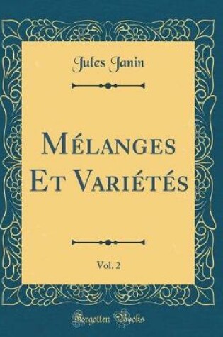 Cover of Mélanges Et Variétés, Vol. 2 (Classic Reprint)