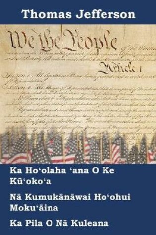 Cover of Hoʻolaha o ke kūʻokoʻa, ke Kumukānāwai, a me nā Kānāwai o nā Kuleana o nā Kuleana
