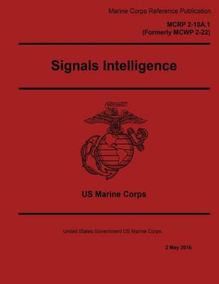 Book cover for Marine Corps Reference Publication MCRP 2-10A.1 (Formerly MCWP 2-22) Signals Intelligence 2 May 2016