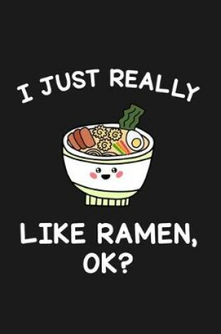 Cover of I Just Really Like Ramen Ok