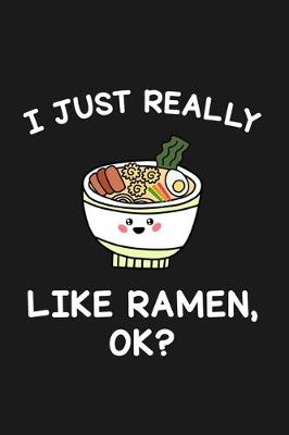 Book cover for I Just Really Like Ramen Ok