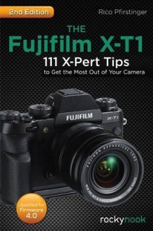 Cover of The Fujifi lm X-T1, 2nd Edition
