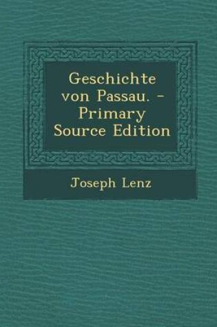 Cover of Geschichte Von Passau. - Primary Source Edition