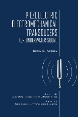 Cover of PIEZOELECTRIC ELECTROMECHANICAL TRANSDUCERS FOR UNDERWATER SOUND Parts III and IV