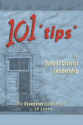 Book cover for 101 "Tips" for School District Leadership