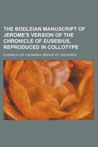 Cover of The Bodleian Manuscript of Jerome's Version of the Chronicle of Eusebius, Reproduced in Collotype