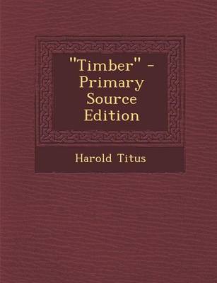 Book cover for Timber - Primary Source Edition