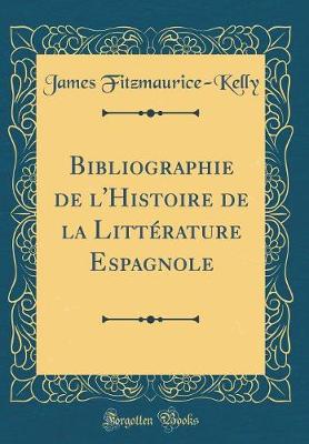 Book cover for Bibliographie de l'Histoire de la Littérature Espagnole (Classic Reprint)