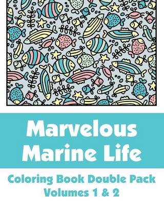 Cover of Marvelous Marine Life Coloring Book Double Pack (Volumes 1 & 2)