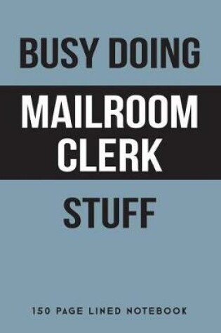 Cover of Busy Doing Mailroom Clerk Stuff