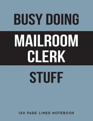 Book cover for Busy Doing Mailroom Clerk Stuff