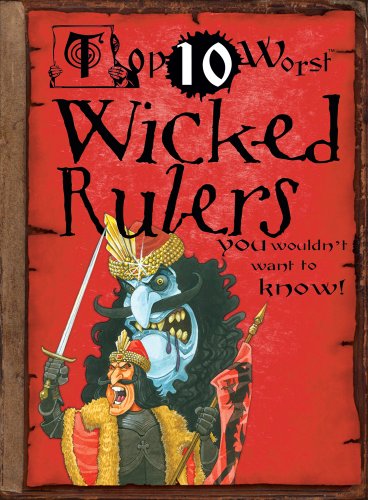 Book cover for Top 10 Worst Wicked Rulers You Wouldn't Want to Know!