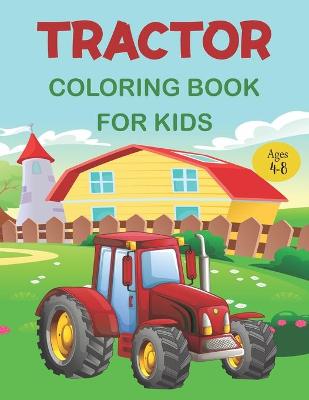 Book cover for Tractor Coloring Book For Kids Ages 4-8