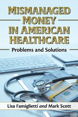 Book cover for Mismanaged Money in American Healthcare