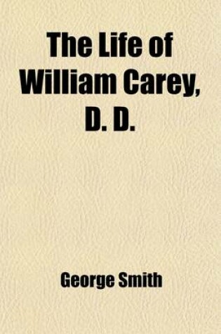 Cover of The Life of William Carey, D. D.