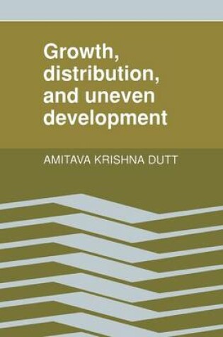 Cover of Growth, Distribution and Uneven Development