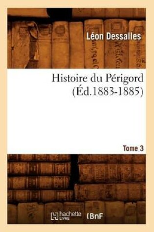 Cover of Histoire Du Perigord. Tome 3 (Ed.1883-1885)