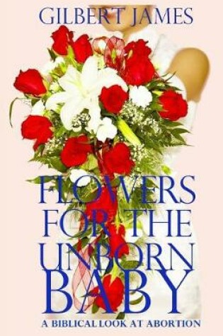 Cover of Flowers for the Unborn Baby