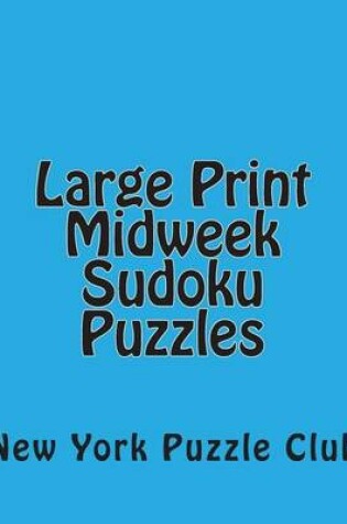 Cover of Large Print Midweek Sudoku Puzzles