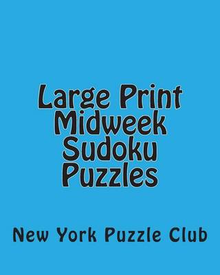 Book cover for Large Print Midweek Sudoku Puzzles