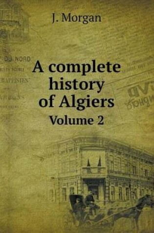 Cover of A complete history of Algiers Volume 2