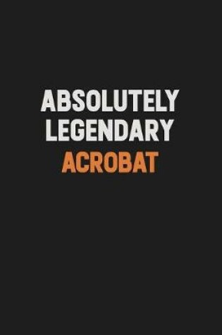 Cover of Absolutely Legendary Acrobat