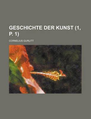 Book cover for Geschichte Der Kunst (1, P. 1 )