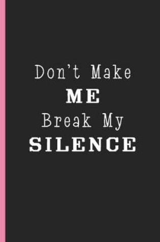 Cover of Don't Make Me Break My Silence